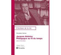 Jacques Ardoino Un pédagogue au fil du temps - Christian Verrier - Teraedre - broché - Etude