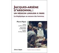 Jacques-Arsène d'Arsonval, un médecin limousin à Paris - Pierre Vayre - Glyphe - broché - Biographie