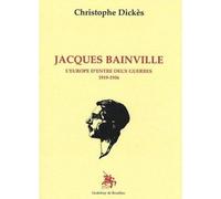 Jacques Bainville L'Europe d'entre deux-guerre - Christophe Dickès - Godeffroy De Bouillon - broché - Livre