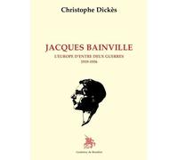 Jacques Bainville L'Europe d'entre deux-guerre - Christophe Dickès - Godeffroy De Bouillon - broché - Livre