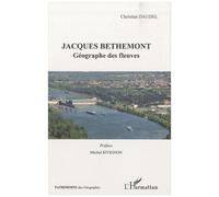 Jacques Bethemont Géographe des fleuves - Christian Daudel - L'harmattan - broché - Essai