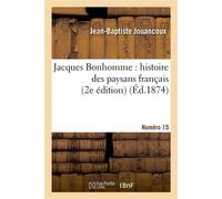 Jacques Bonhomme : histoire des paysans français. Numéro 15 (2e édition) - Jean-Baptiste Jouancoux - Hachette Bnf - broché - Livre