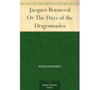 Jacques Bonneval; Or, The Days of the Dragonnades