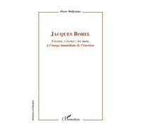 Jacques Borel S'écrire, s'écrier : les mots, à l'image "immédiate" de l'émotion - Pierre Wolfcarius - L'harmattan - broché - Livre