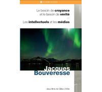 Jacques Bouveresse - Le Besoin de croyance et le besoin de vérité - Les Intellectuels et les Médias DVD