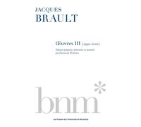 Jacques Brault : oeuvres III (1990-2001) - François Dumont - Presses Universite De Montreal - broché - Roman