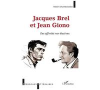 Jacques Brel Et Jean Giono - Des Affinités Non Électives