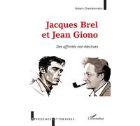 Jacques Brel et Jean Giono – Des Affinités Non Électives – L'Harmattan
