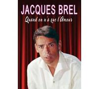 Jacques Brel : Quand on n'a que l'amour DVD E