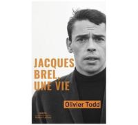 Olivier Todd – Jacques Brel, une vie – Poche – Éditions Robert Laffont