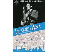 Jacques Brel, une vie en adresses, lieux et parcours