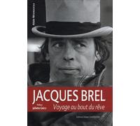 Jacques Brel: Voyage au bout du rêve