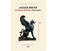 Jacques Breyer - La Haute-Science "Retrouvée".