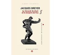 Jacques Breyer - Le Grand Archet et le Serpent de Feu
