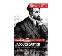 Jacques Cartier et l'exploration du fleuve Saint-Laurent: À la découverte du Canada