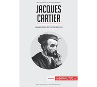 Jacques Cartier: La Exploración Del Río San Lorenzo (Spanish Edition)