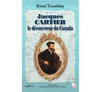 Jacques Cartier le découvreur du Canada Tremblay RémiTremblay Rémi (Auteur)