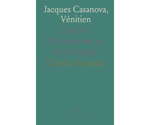 Jacques Casanova, Vénitien: Une Vie d'Aventurier au Xviiie Siècle