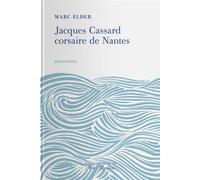 Jacques Cassard, corsaire de Nantes - Marc Elder - Tohu-Bohu Eds - relié - Essai