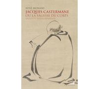 Jacques Castermane ou la sagesse du corps - Zazen et enseignements