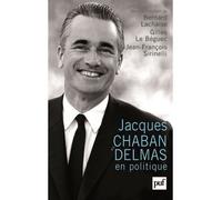 Jacques Chaban-Delmas en politique - Bernard Lachaise - Puf - broché - Essai