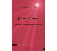 Jacques chessex ou comment s inventer au miroir de dieu - Jean-Michel Devésa - Presses Universitaires Bordeaux - broché - Essai