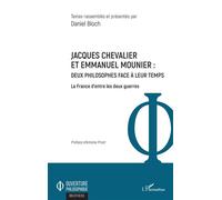 Jacques Chevalier et Emmanuel Mounier Deux philosophes face à leur temps La France d'entre les deux guerres - La France d'entre les deux guerres - Daniel Bloch - L'harmattan - broché - Essai