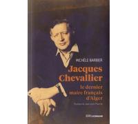 Jacques Chevallier - Le Dernier Maire Français D'alger