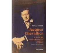 Jacques Chevallier - Le dernier maire français d'Alger
