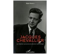 Jacques Chevallier - Les Fidélités Successives Du Dernier Maire D'alger