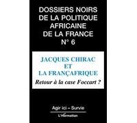 Jacques Chirac et la Françafrique Retour à la case Foccart ? - Collectif - L'harmattan - broché - Essai