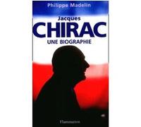 Jacques Chirac - Philippe Madelin - Flammarion - broché - Biographie