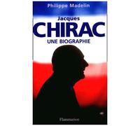 Jacques Chirac - Une Biographie