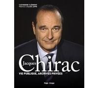 Jacques Chirac - Vie publique, archives privées Catherine Clément (Auteur), Alain Juppé (Auteur)