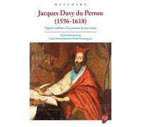 Jacques Davy du Perron (1556-1618) Figures oubliées d'un passeur de son temps - Lana Martysheva - Presses Universitaires Rennes - broché - Biographie