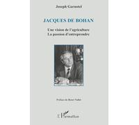 Jacques De Bohan – Une vision de l'agriculture – La passion d'entreprendre