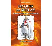 Jacques de Molay - Dernier grand maître des Templiers