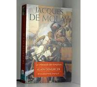 Jacques de Molay : Le Crépuscule des templiers