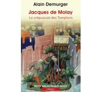 Jacques De Molay - Le Crépuscule Des Templiers