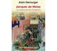 Jacques de Molay Le crépuscule des Templiers - Alain Demurger - Payot - Poche - Etude