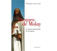 Jacques de Molay Le dernier grand-maître des Templiers - Philippe Josserand - Belles Lettres - broché - Biographie