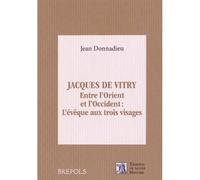 Jacques de vitry. entre l'orient et l'occident - Jean Donnadieu - Brepols - broché - Essai
