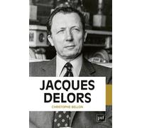Jacques Delors - Christophe Bellon - Puf - broché - Biographie