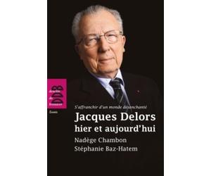 Jacques Delors hier et aujourd'hui