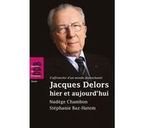 Jacques Delors hier et aujourd'hui Stéphanie Baz-Hatem (Auteur), Nadège Chambon (Auteur)