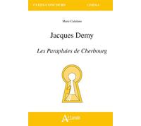 Jacques Demy, Les parapluies de Cherbourg - Marie Cadalanu - Atlande Eds - broché - Manuel