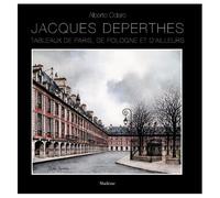 Jacques Deperthes - Tableaux De Paris, De Pologue Et D'ailleurs