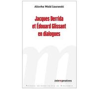 Jacques Derrida Et Edouard Glissant En Dialogues