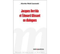 Jacques Derrida et Édouard Glissant en dialogues - Aliocha Wald Lasowski - Presses Universitaires Vincennes - broché - Essai