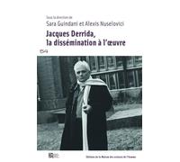 Jacques Derrida, la dissémination à l'oeuvre